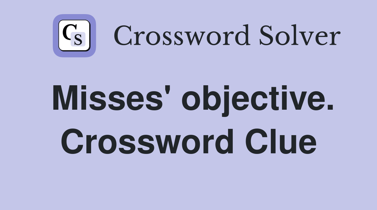 Misses' objective. Crossword Clue