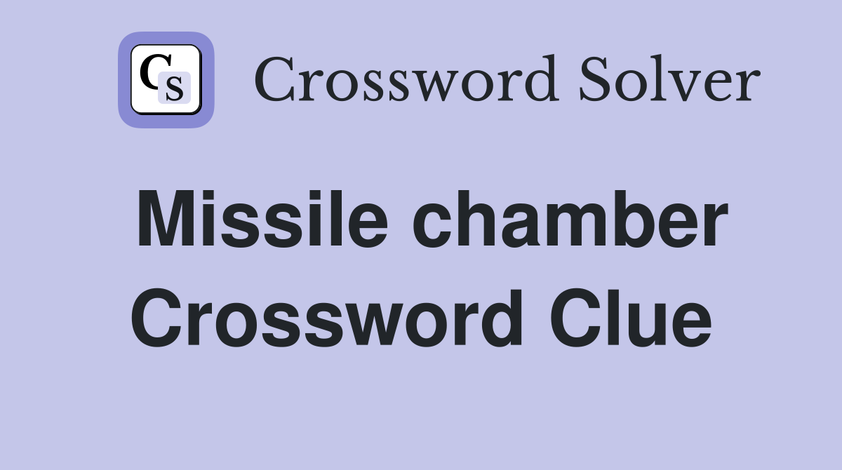 Missile chamber Crossword Clue