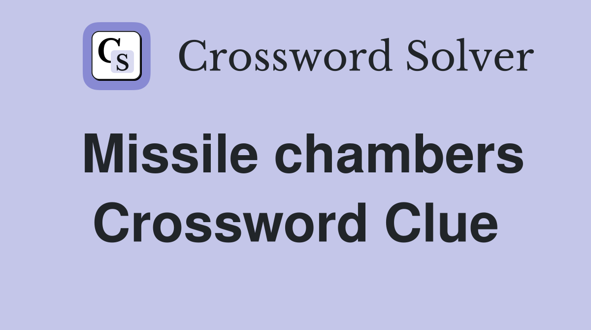 Missile chambers Crossword Clue
