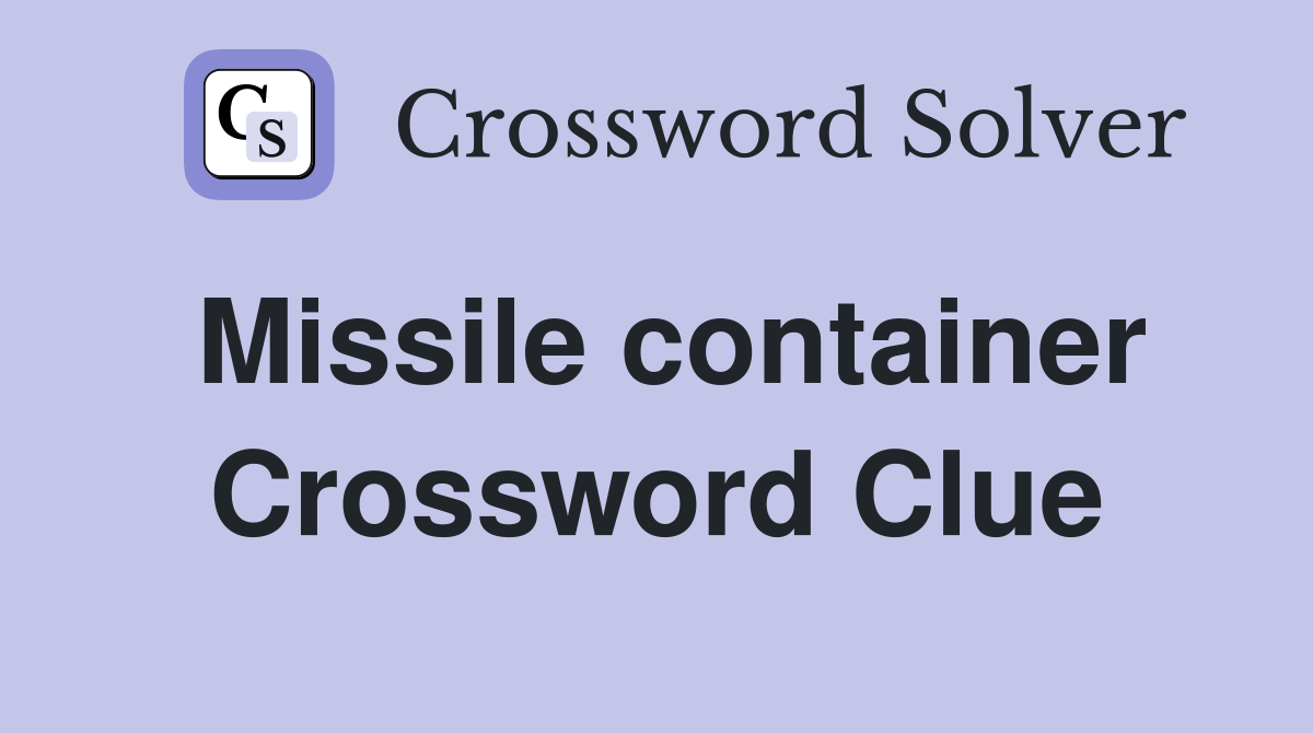 Missile container Crossword Clue
