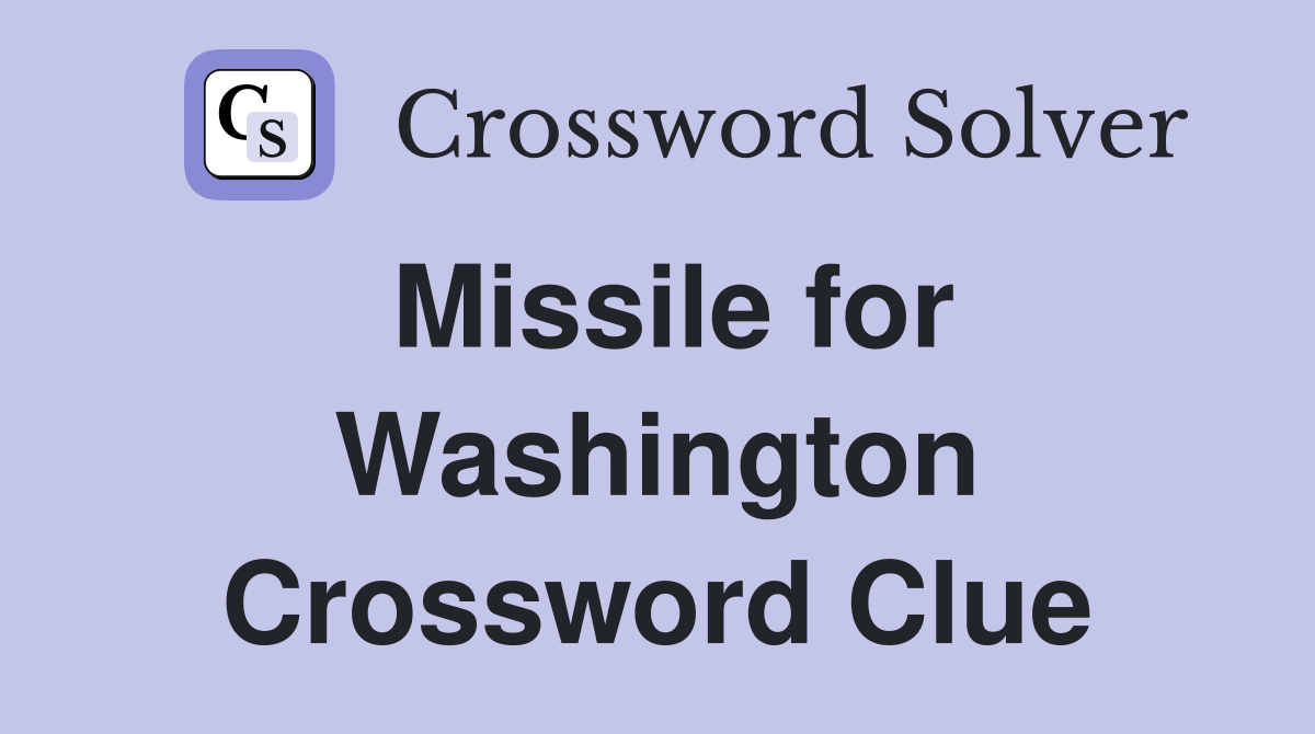 Missile for Washington Crossword Clue