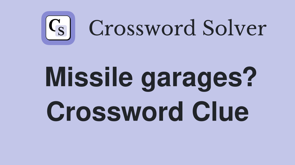 Missile garages? Crossword Clue