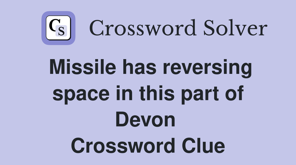 Missile has reversing space in this part of Devon  Crossword Clue