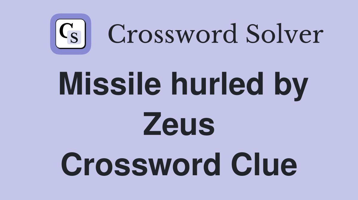 Missile hurled by Zeus Crossword Clue
