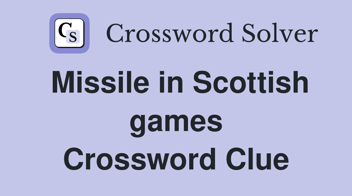 Missile in Scottish games Crossword Clue