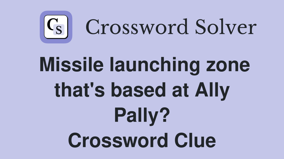 Missile launching zone that's based at Ally Pally? Crossword Clue
