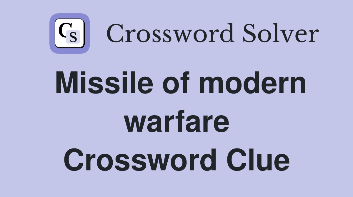 Missile of modern warfare Crossword Clue
