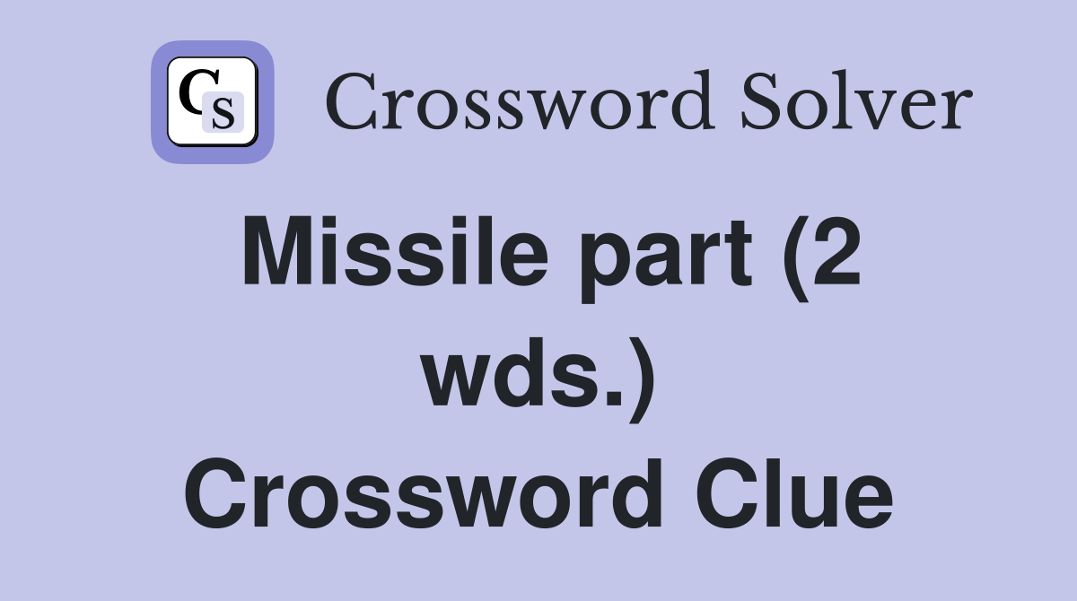 Missile part (2 wds.) Crossword Clue