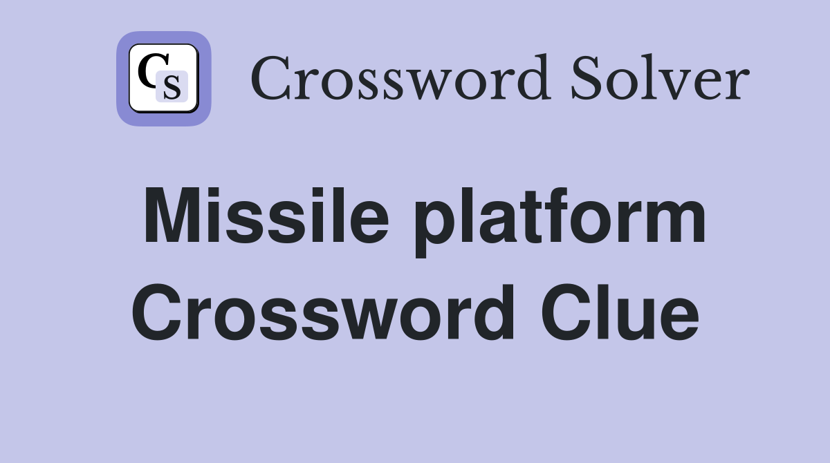 Missile platform Crossword Clue