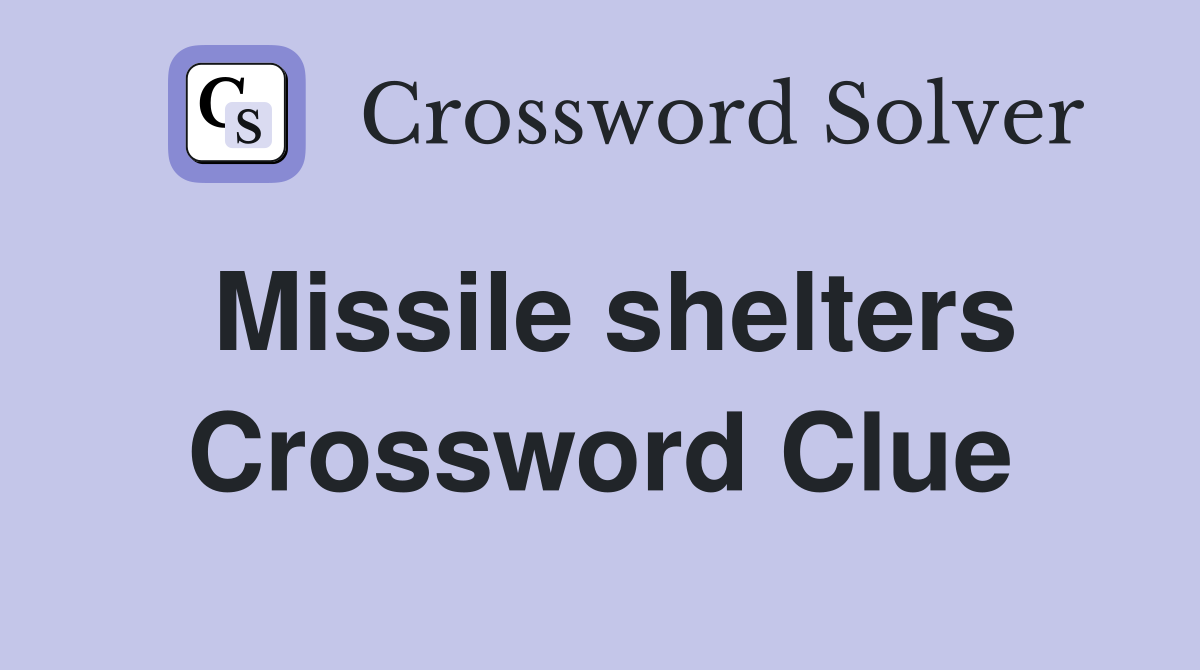 Missile shelters Crossword Clue