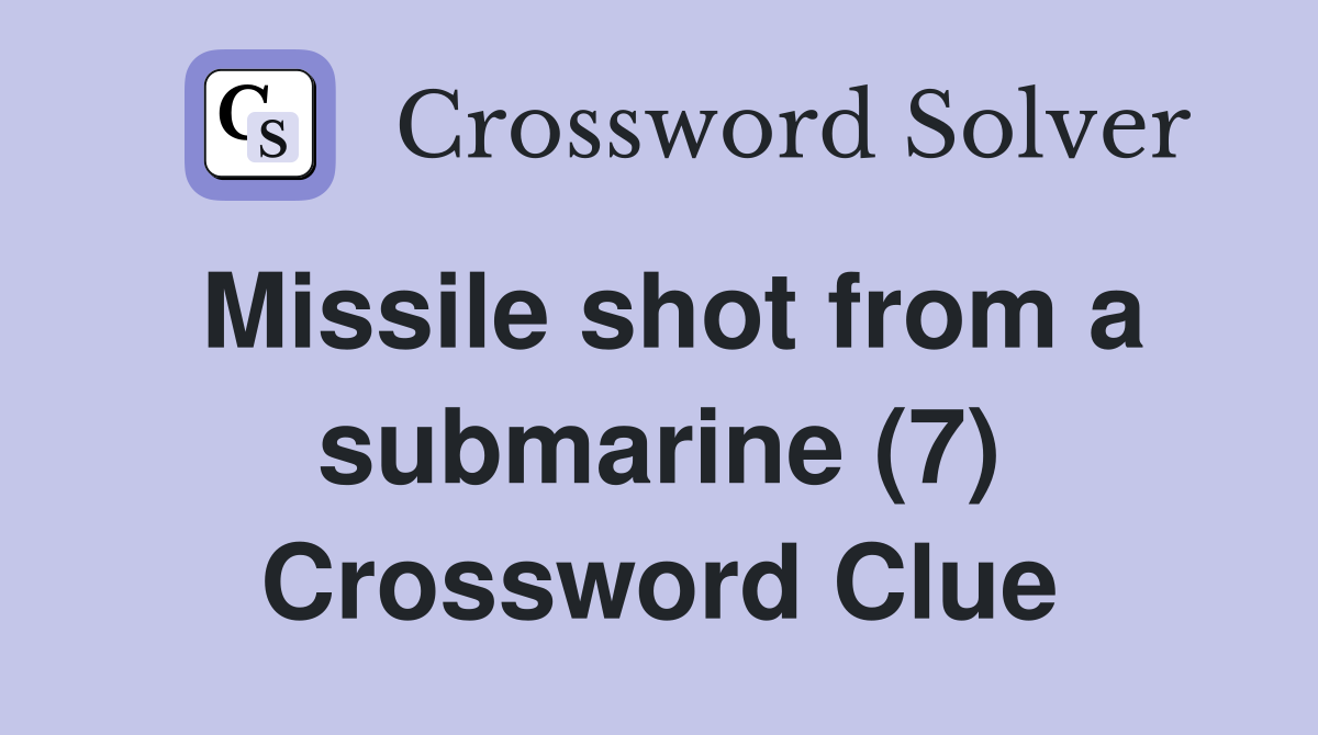 Missile shot from a submarine (7) Crossword Clue