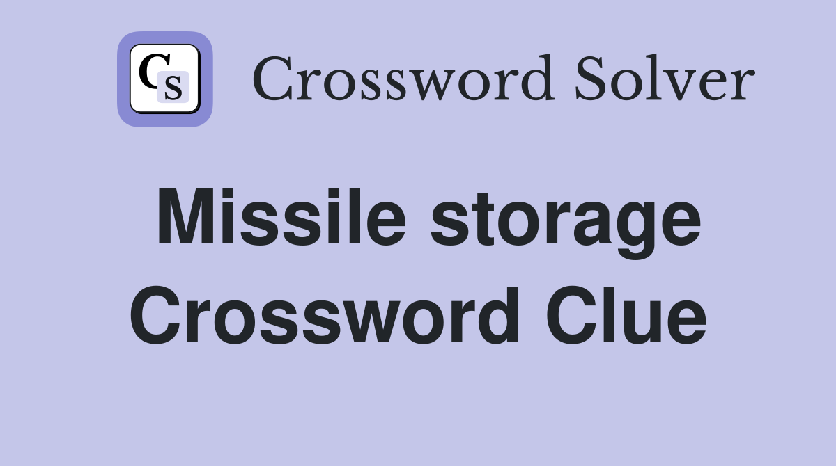 Missile storage Crossword Clue