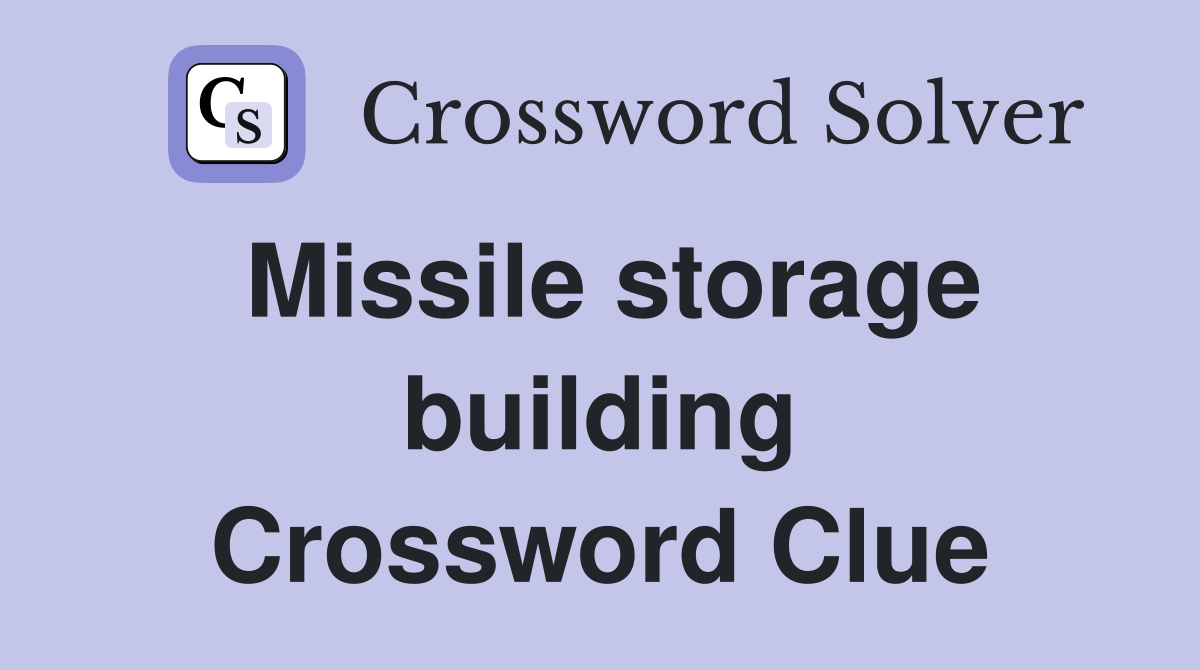 Missile storage building Crossword Clue