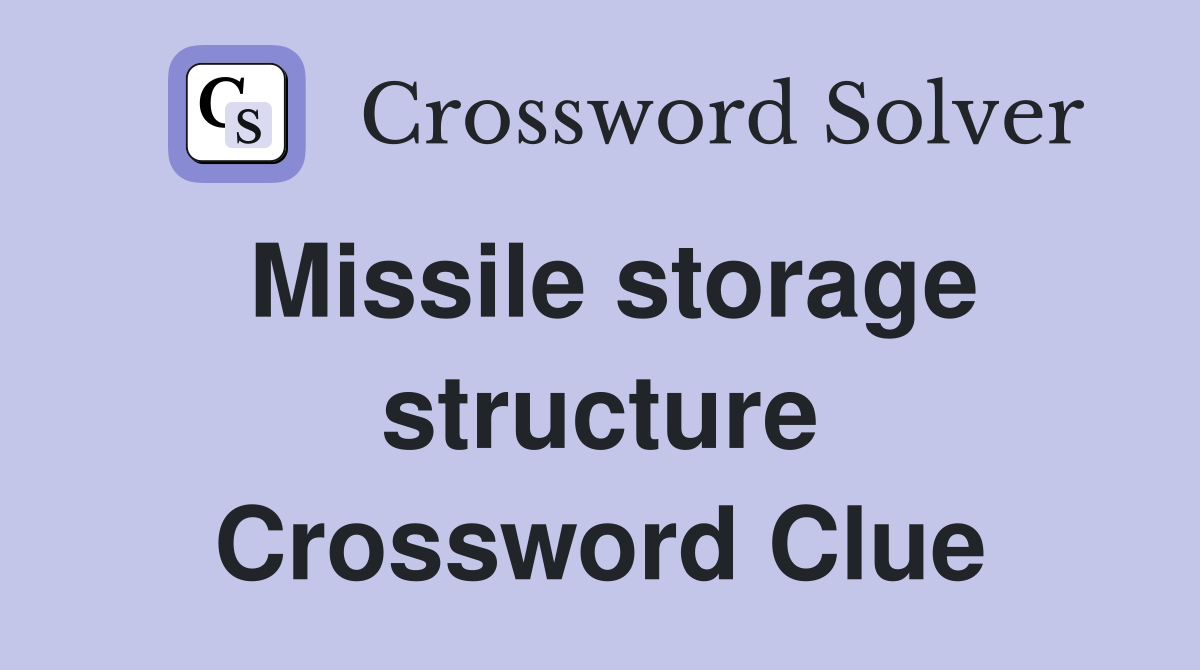 Missile storage structure Crossword Clue