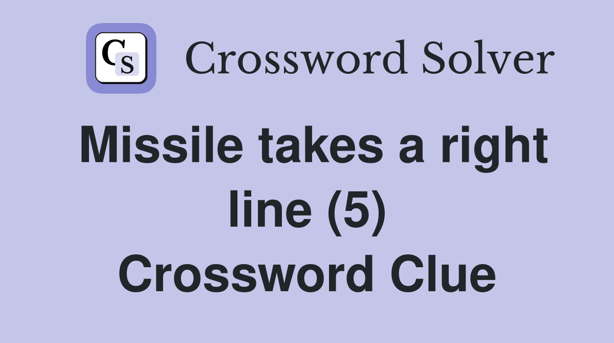 Missile takes a right line (5) Crossword Clue