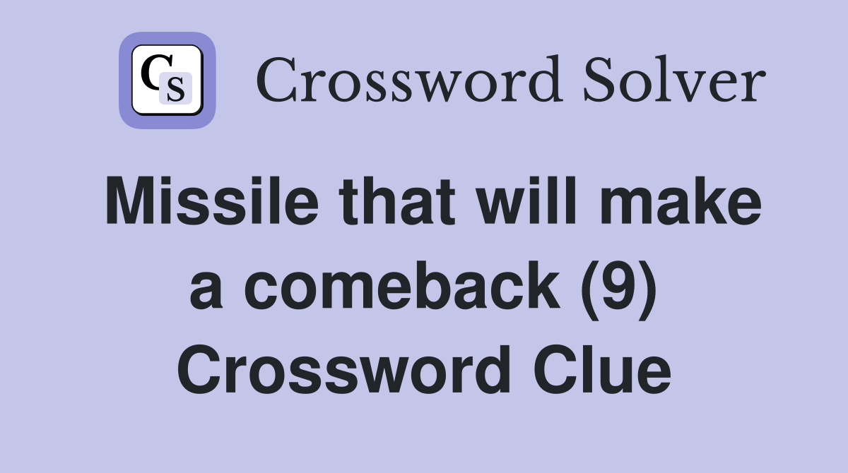 Missile that will make a comeback (9) Crossword Clue