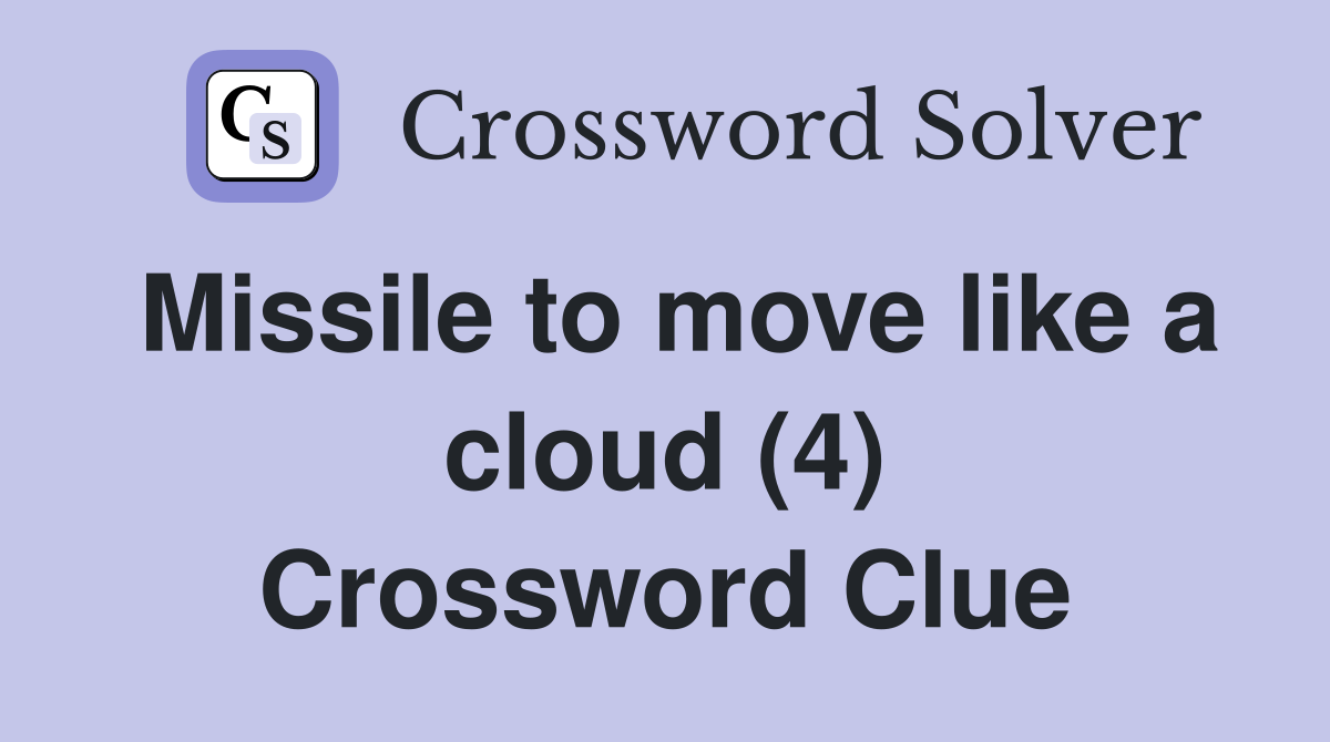 Missile to move like a cloud (4) Crossword Clue