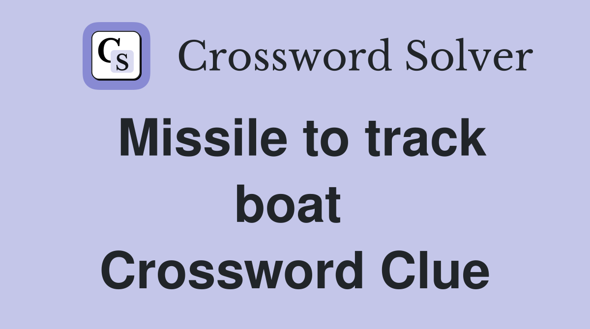 Missile to track boat  Crossword Clue