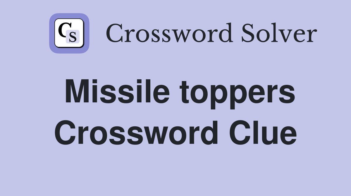 Missile toppers Crossword Clue