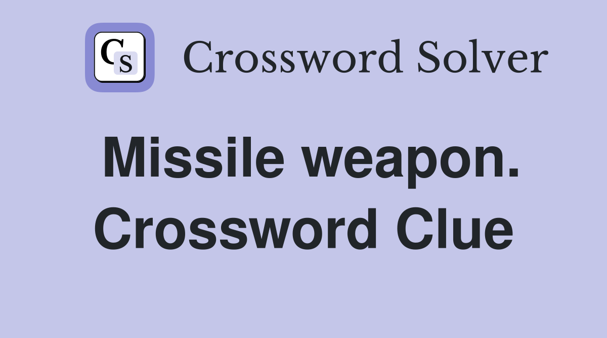 Missile weapon. Crossword Clue
