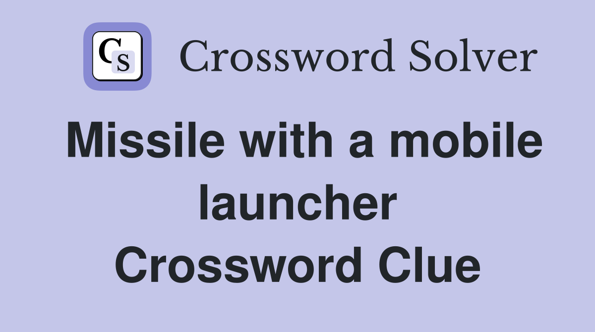 Missile with a mobile launcher Crossword Clue