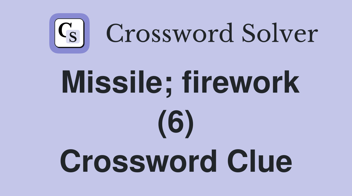 Missile; firework (6) Crossword Clue