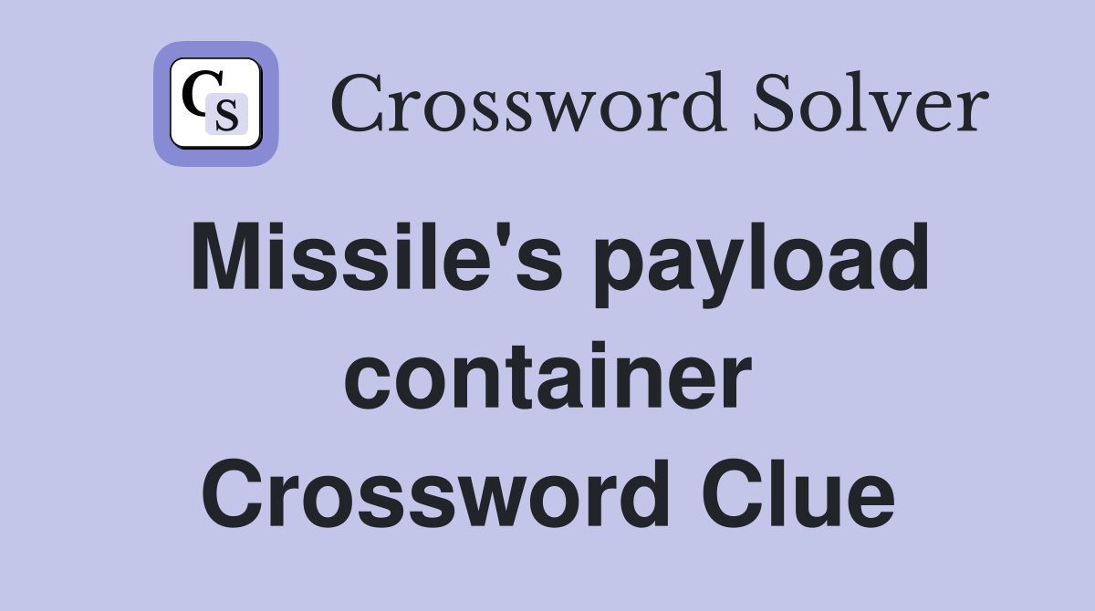 Missile's payload container Crossword Clue