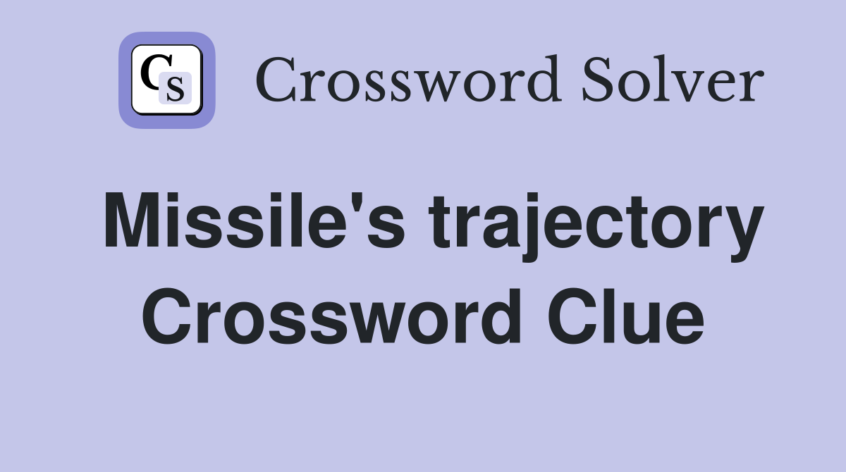 Missile's trajectory Crossword Clue