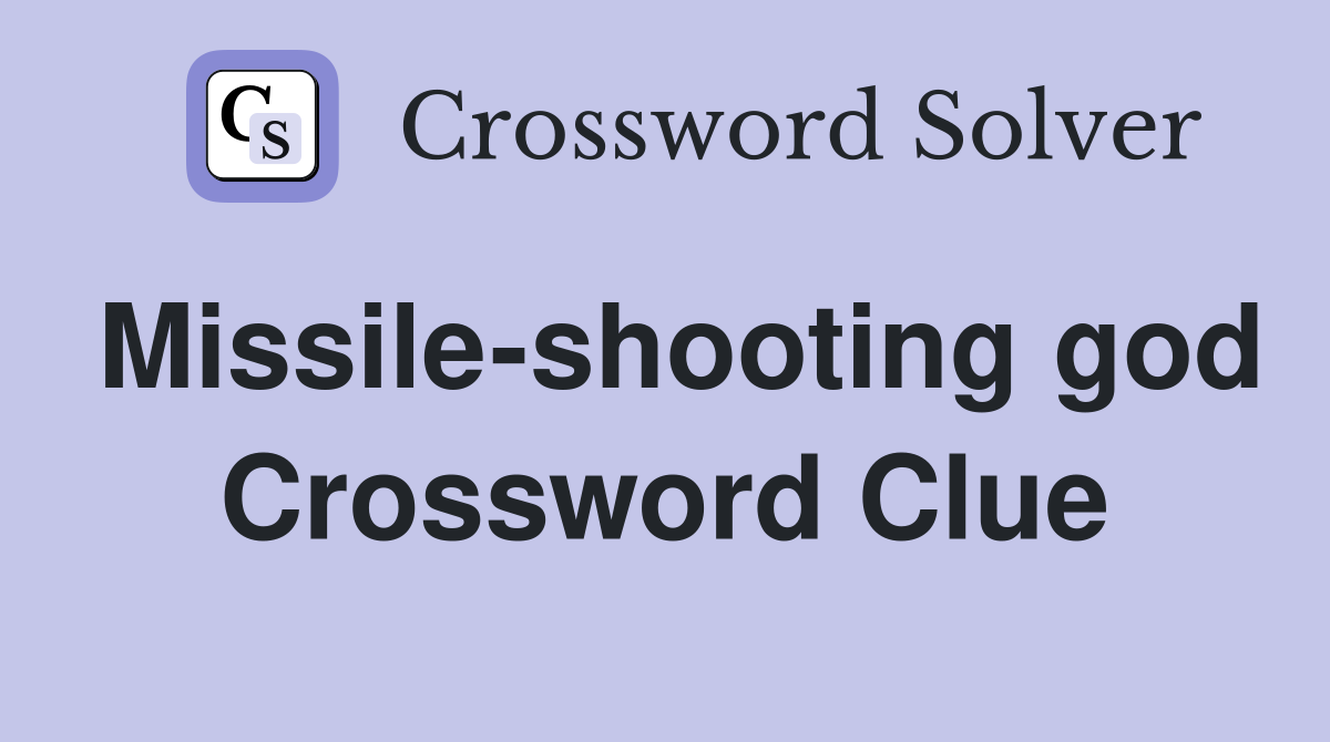 Missile-shooting god Crossword Clue