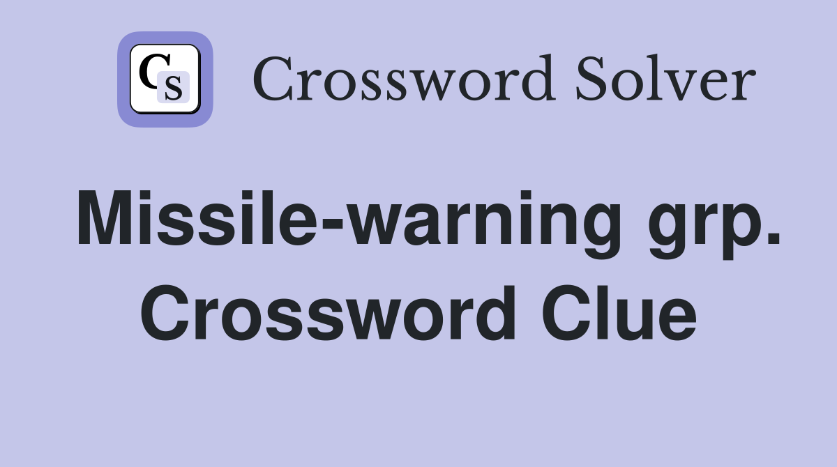 Missile-warning grp. Crossword Clue