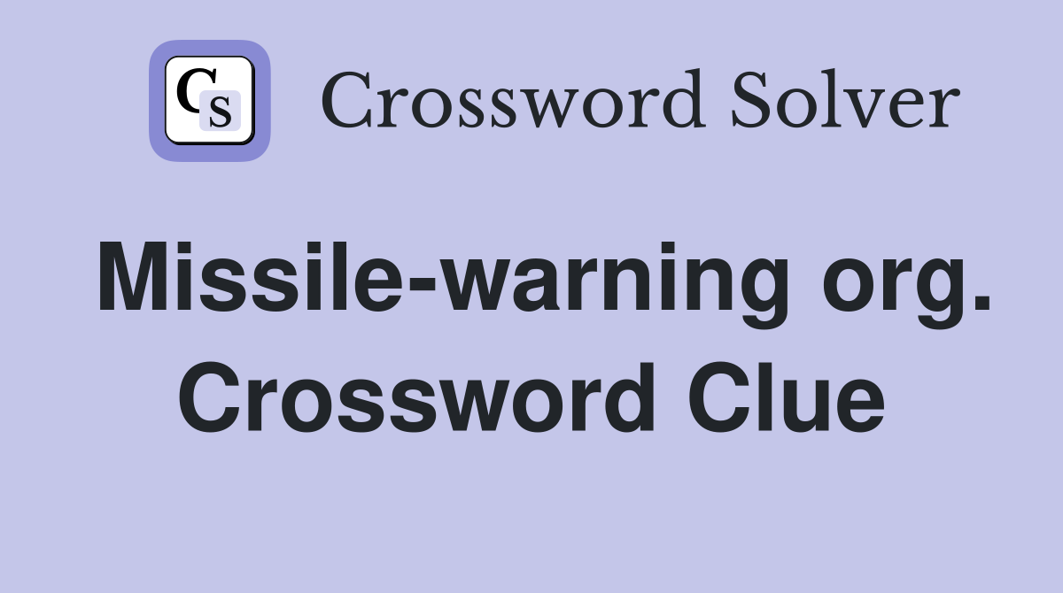 Missile-warning org. Crossword Clue