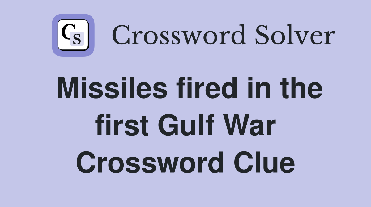 Missiles fired in the first Gulf War Crossword Clue