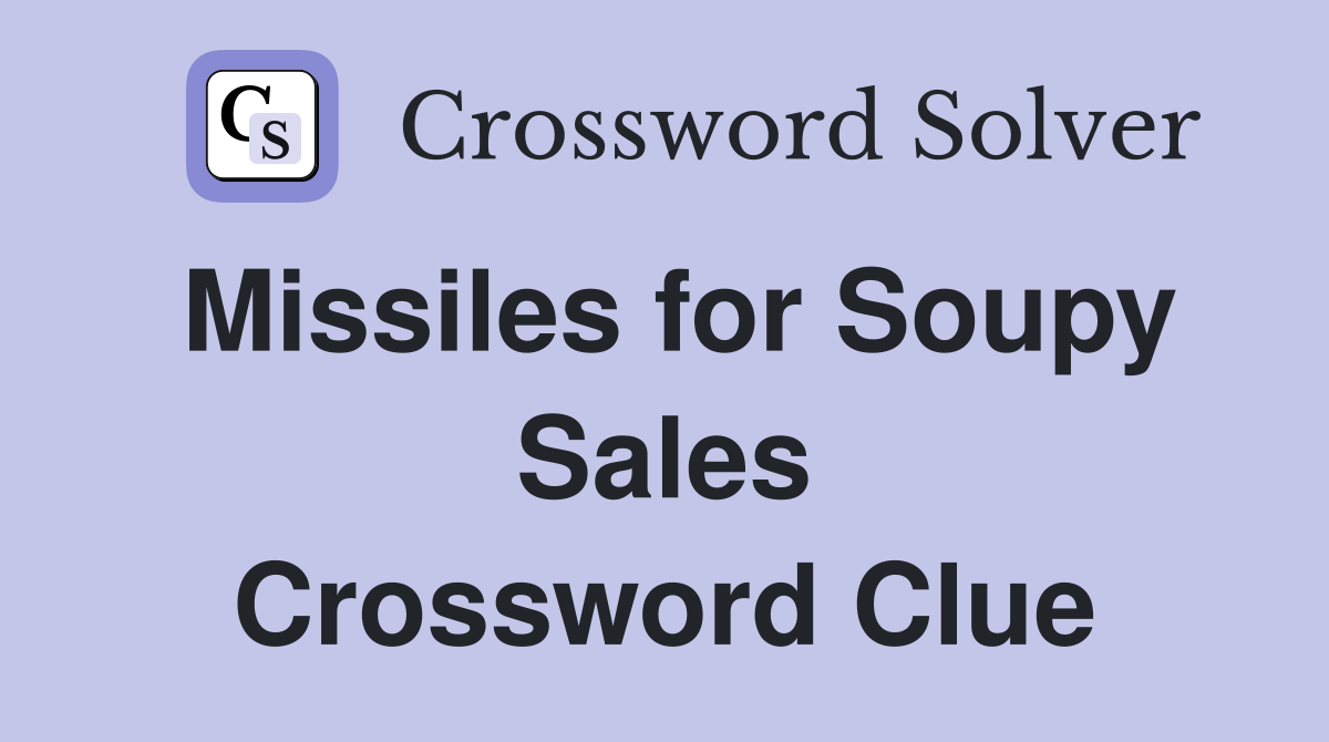 Missiles for Soupy Sales Crossword Clue