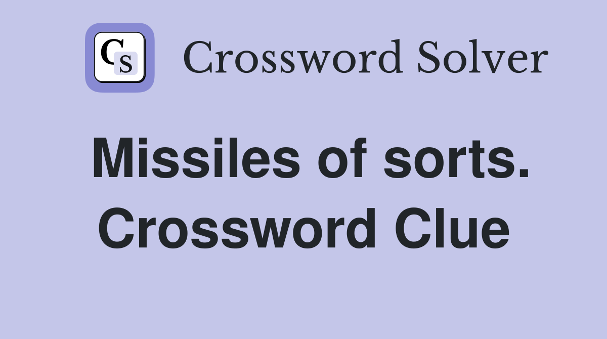 Missiles of sorts. Crossword Clue