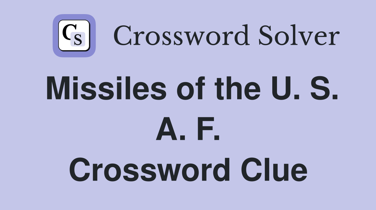 Missiles of the U. S. A. F. Crossword Clue