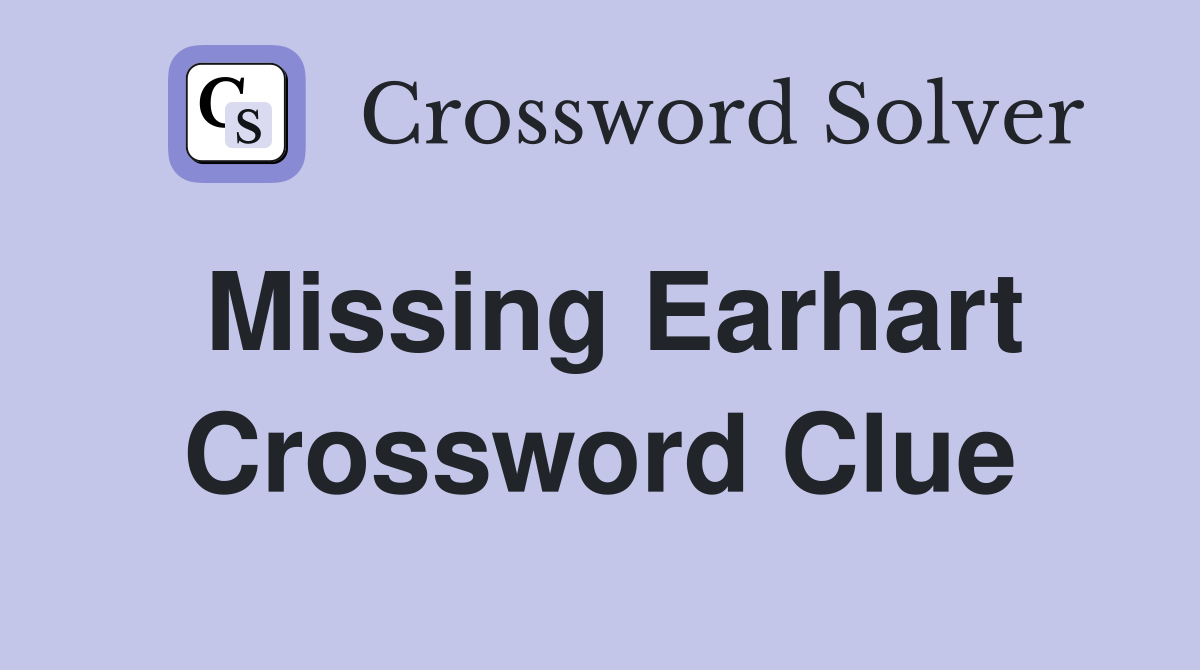 Missing Earhart Crossword Clue