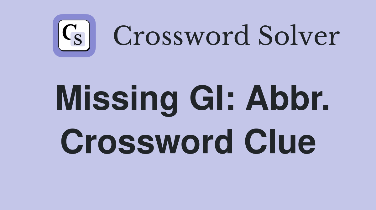 Missing GI: Abbr. Crossword Clue