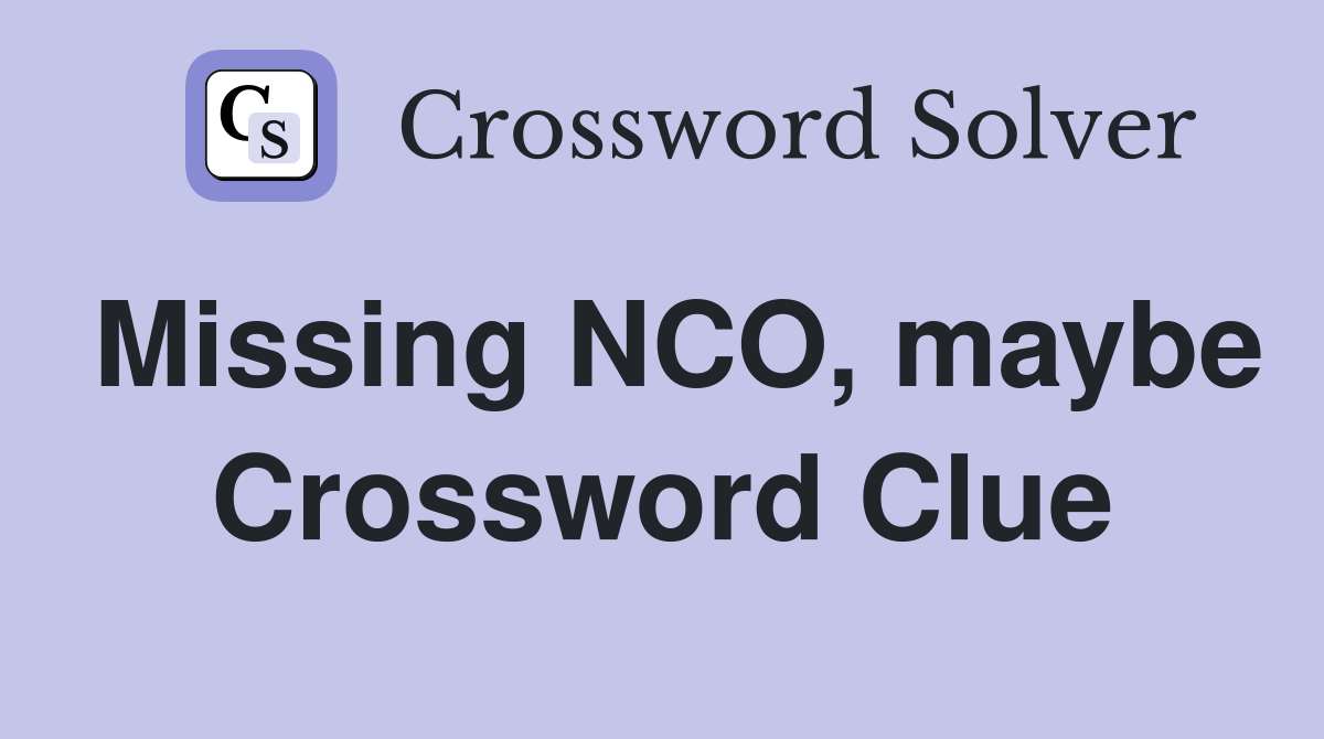 Missing NCO, maybe Crossword Clue