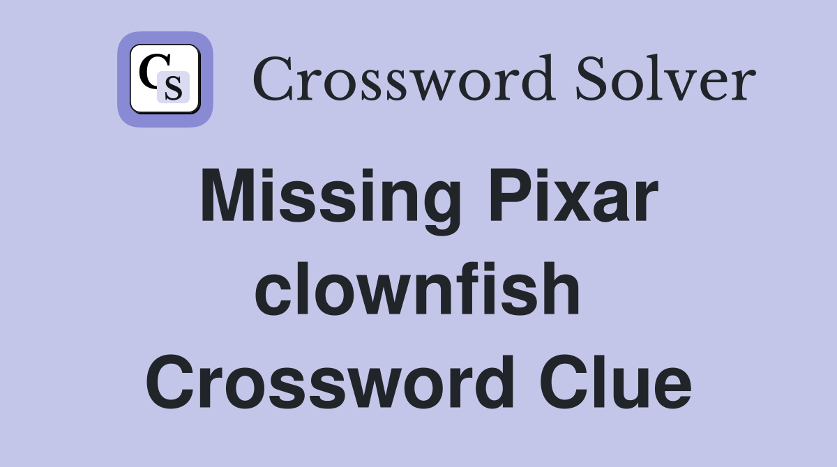 Missing Pixar clownfish Crossword Clue