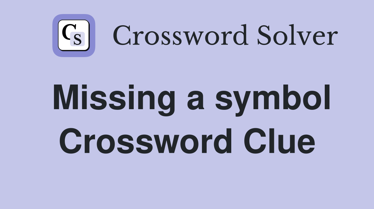 Missing a symbol Crossword Clue