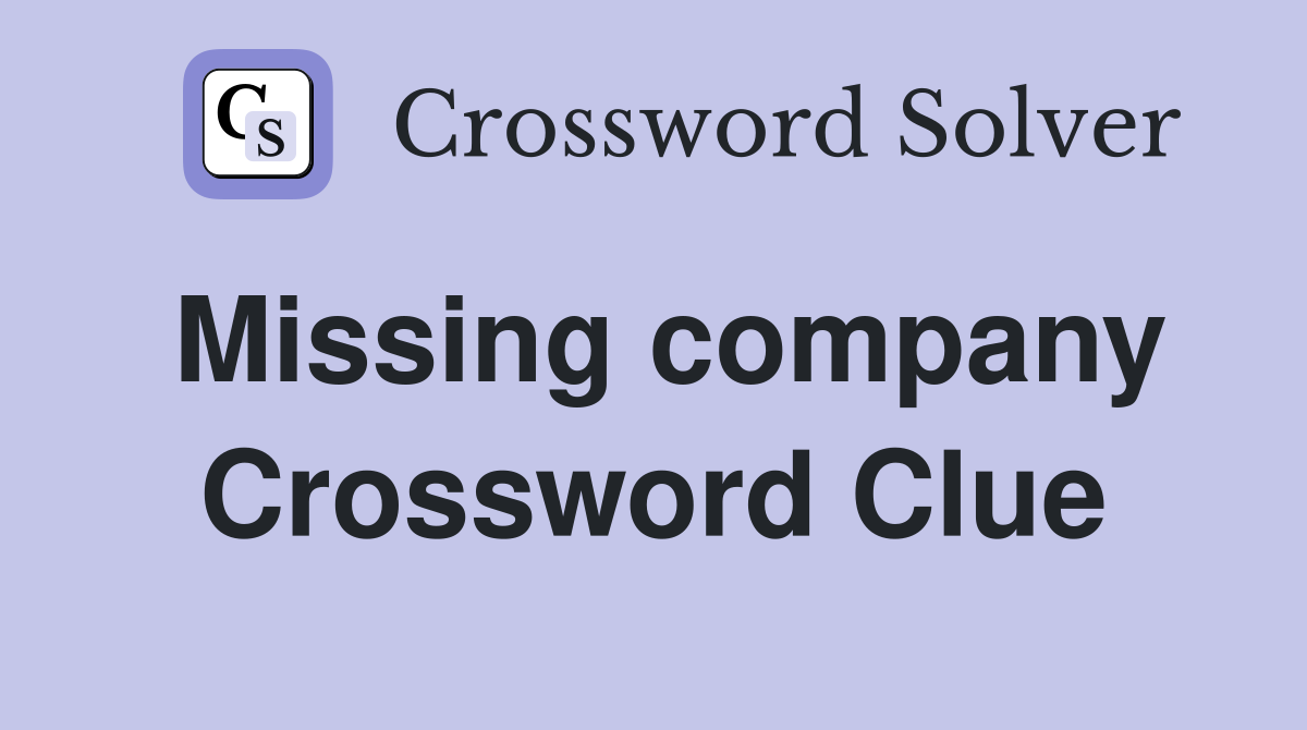 Missing company Crossword Clue