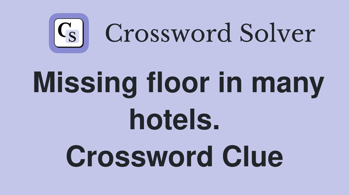 Missing floor in many hotels. Crossword Clue