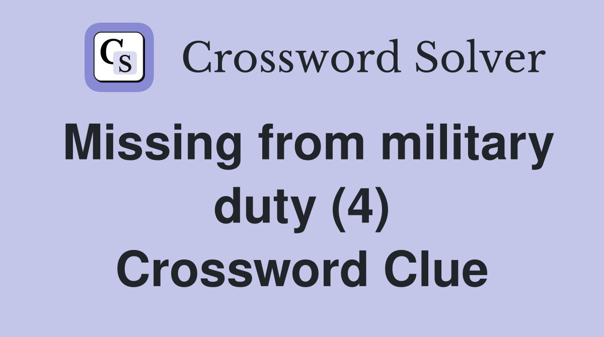 Missing from military duty (4) Crossword Clue