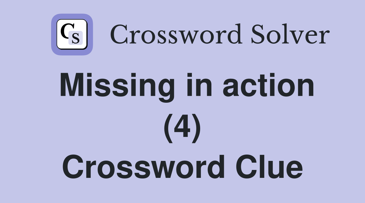 Missing in action (4) Crossword Clue