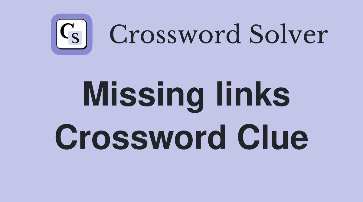 Missing links Crossword Clue Answers Crossword Solver