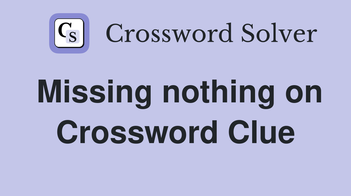 Missing nothing on Crossword Clue