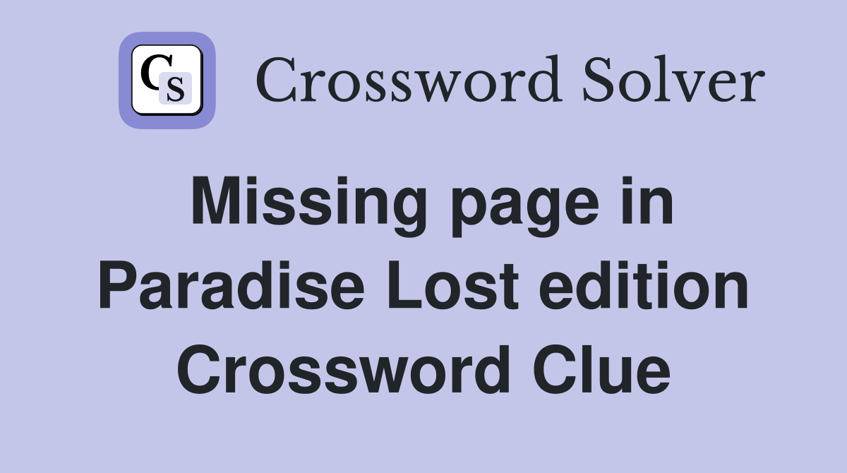 Missing page in Paradise Lost edition Crossword Clue