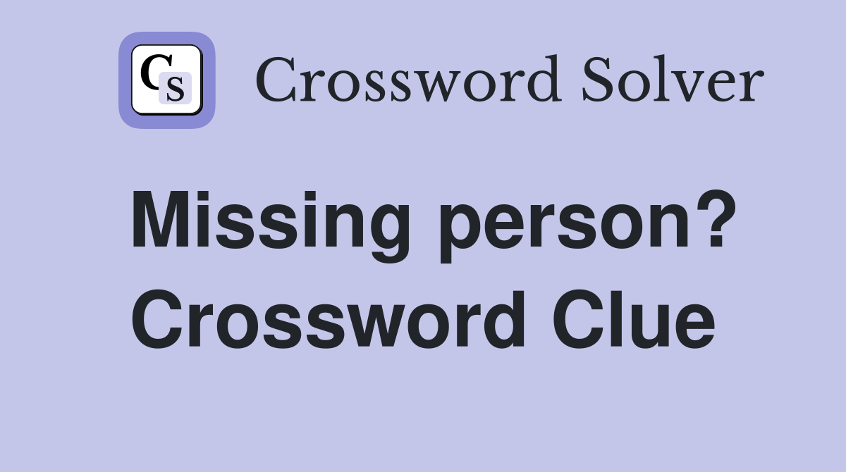 Missing person? Crossword Clue