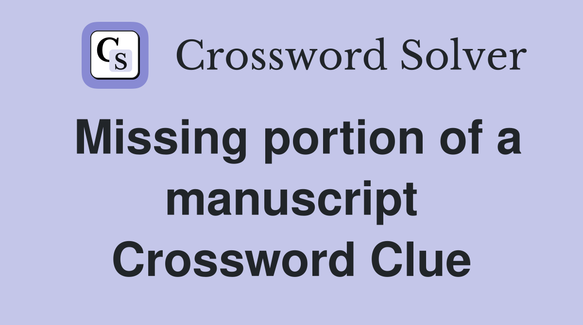Missing portion of a manuscript Crossword Clue