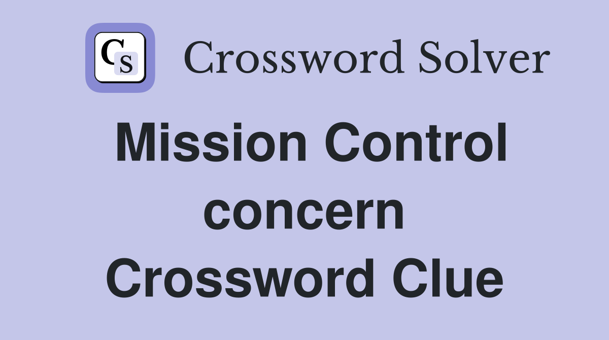 Mission Control concern Crossword Clue